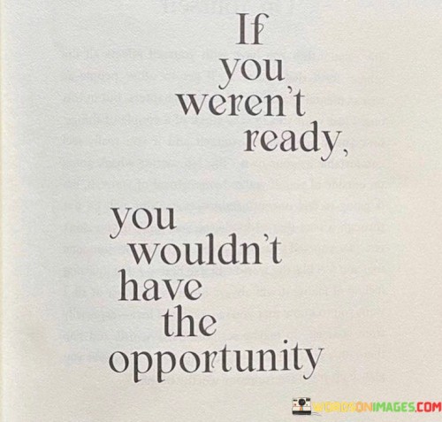 If-You-Werent-Ready-You-Wouldnt-Have-The-Opportunity-Quotes.jpeg