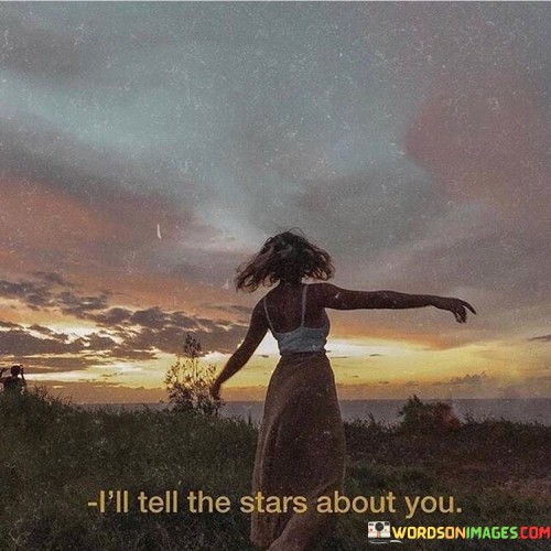 I'll Tell The Stars About You Quotes