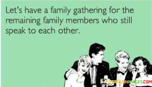 Let's Have A Family Gathering For The Remaining Family Quotes