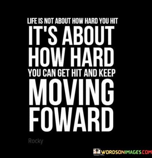 Life Is Not About How Hard You Hit It's About How Hard Quotes