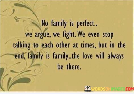 No-Family-Is-Perfect-We-Argue-We-Figth-We-Even-Quotes.jpeg