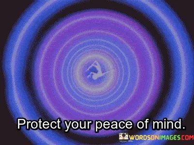 Protect-Your-Peace-Of-Mind-Quotes.jpeg