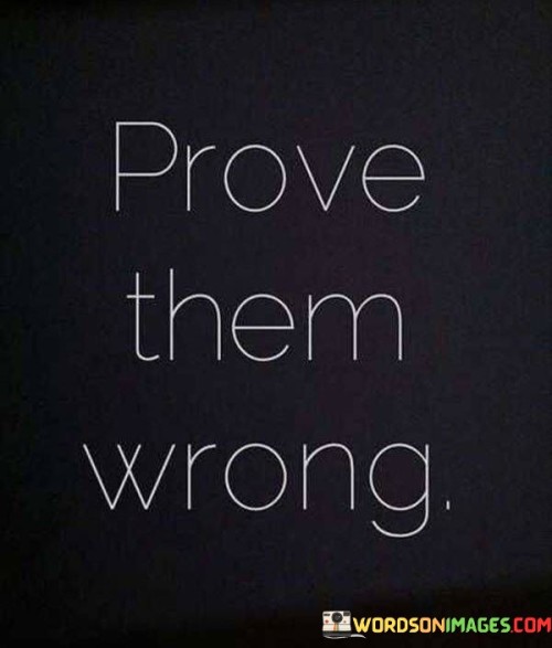 Prove Them Wrong Quotes