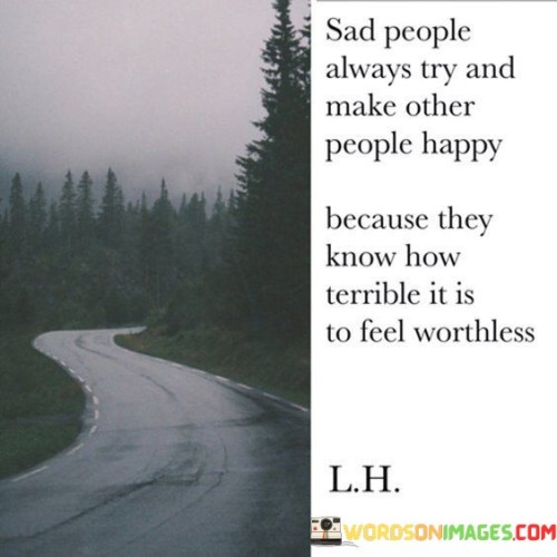 Sad-People-Always-Try-And-Make-Other-People-Happy-Quotes.jpeg