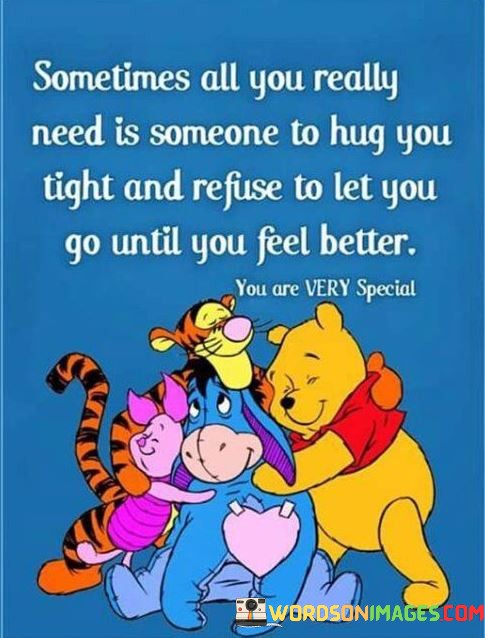Sometimes-All-You-Really-Need-Is-Someone-To-Hug-You-Tight-Quotes.jpeg