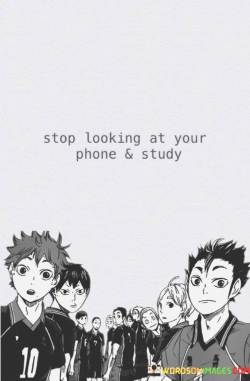 Stop Looking At Your Phone & Study Quotes