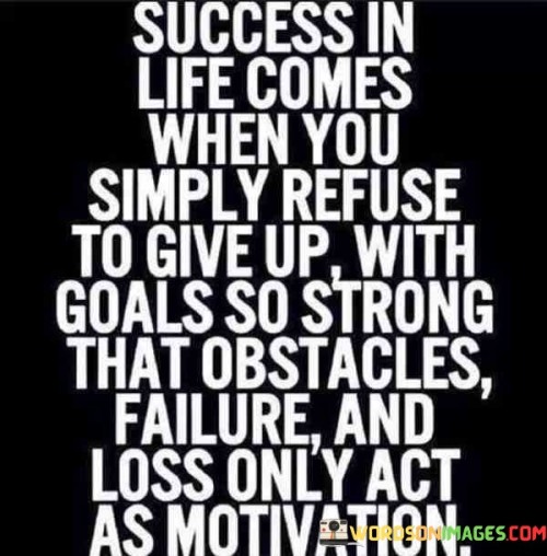Success-In-Life-Comes-When-You-Simply-Refuse-To-Give-Up-Quotes.jpeg
