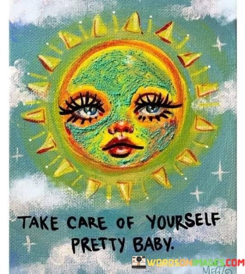 Take-Care-Of-Yourself-Pretty-Baby-Quotes.jpeg