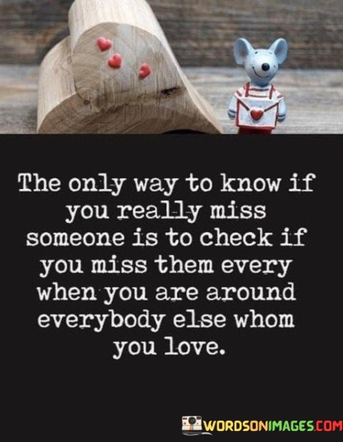 The-Only-Way-To-Know-If-You-Really-Miss-Someone-Quotes.jpeg