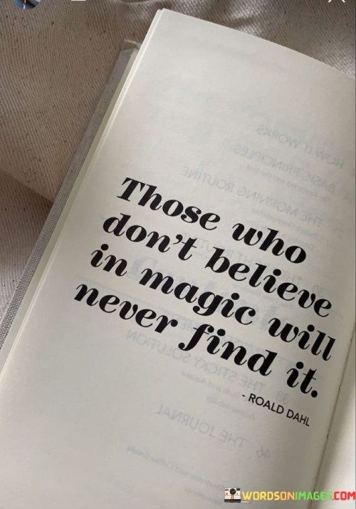 Those-Who-Dont-Believe-In-Magic-Will-Never-Find-It-Quotes.jpeg