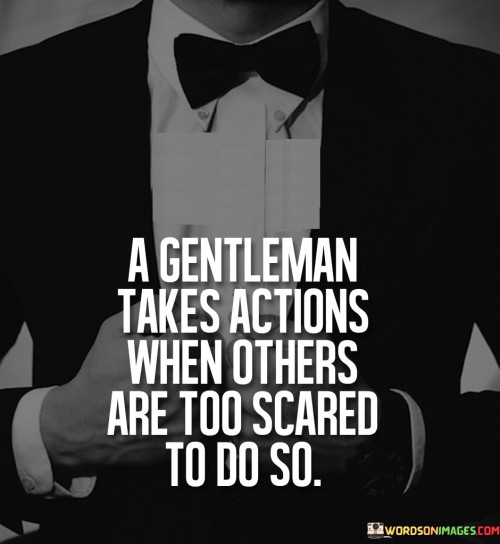A Gentleman Takes Actions When Others Are Too Quotes