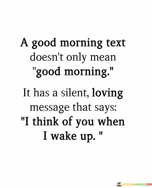 A Good Morning Text Doesn't Only Mean Good Morning Quotes