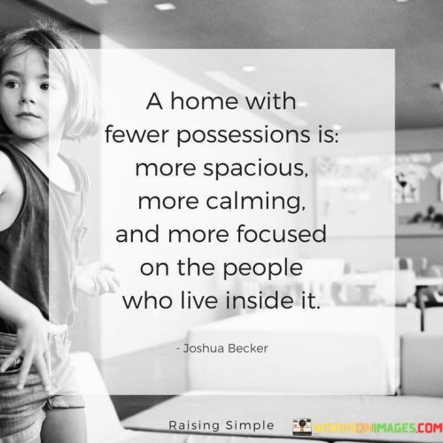 A Home With Fewer Possessions Is More Spacious More Calming And More Focused Quotes