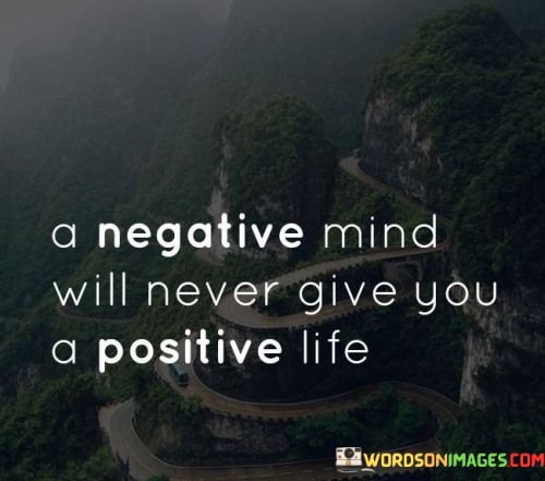 A-Negative-Mind-Will-Never-Give-You-A-Positive-Life-Quotes.jpeg