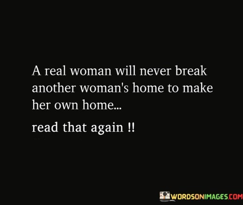 A-Real-Woman-Will-Never-Break-Another-Quotes.jpeg