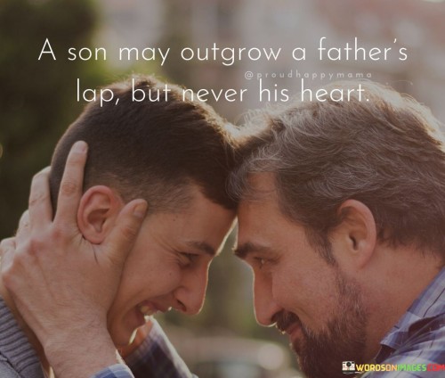 A Son May Outgrow A Father's Lap But Never His Heart Quotes