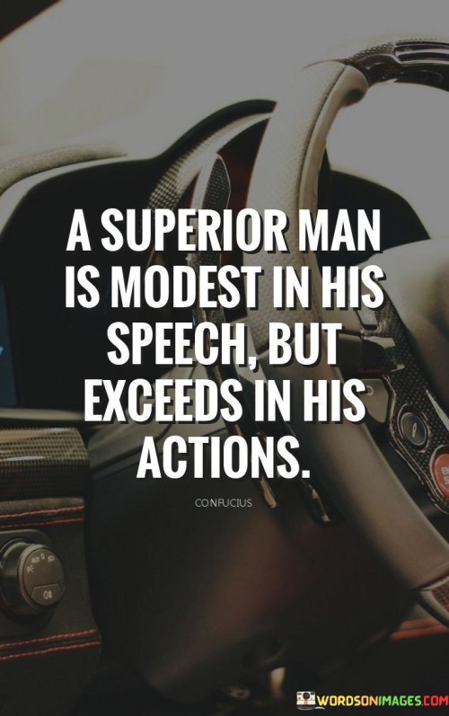 A Superior Man Is Modest In His Speech But Quotes