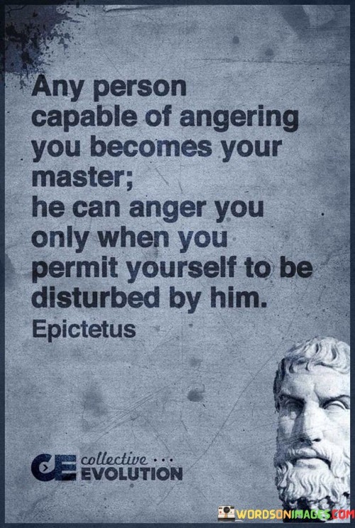 Any-Person-Capable-Of-Angering-You-Becomes-Your-Master-He-Can-Anger-You-Only-When-You-Quotes.jpeg