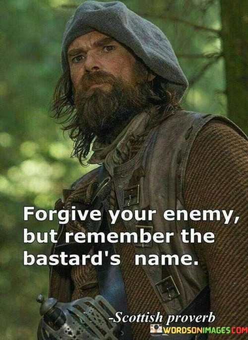 Forgive-Your-Enemy-But-Remember-The-Bastards-Name-Quotes