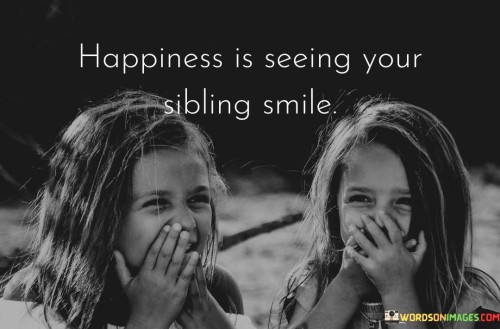 Happiness-Is-Seeing-Your-Sibling-Smile-Quotes.jpeg