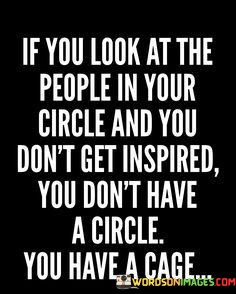 If-You-Look-At-The-People-In-Your-Circle-Quotes.jpeg