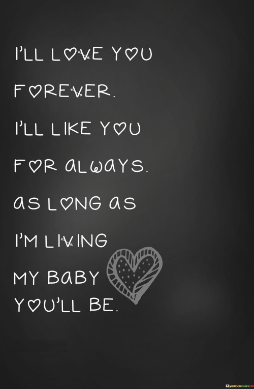I'll Love You Forever I'll Like You For Always Quotes