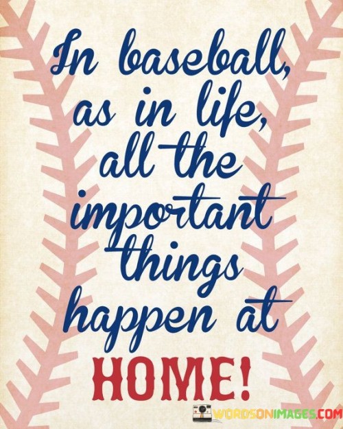 In-Basebball-As-In-Life-All-The-Important-Things-Quotes.jpeg