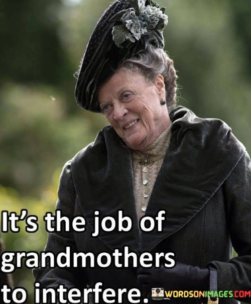 Its-The-Job-Of-Grandmothers-To-Interfere-Quotes.jpeg