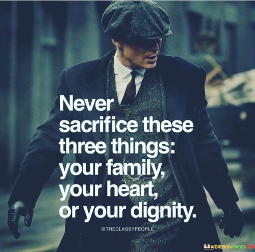 Never Sacrifice These Three Things Your Family Quotes