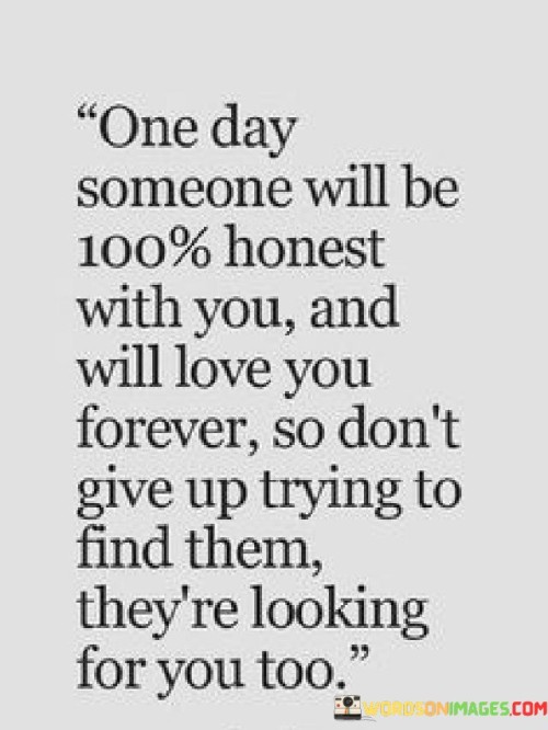 One Day Someone Will Be 100% Honest With You Quotes