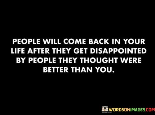 People-Will-Come-Back-In-Your-Life-After-They-Get-Quotes.jpeg