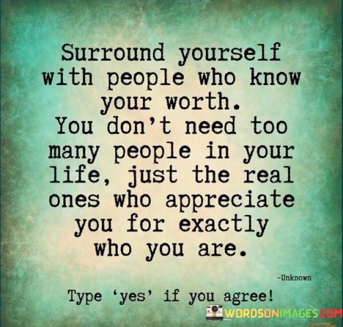 Surround-Yourself-With-People-Who-Know-Your-Worth-You-Quotes.jpeg