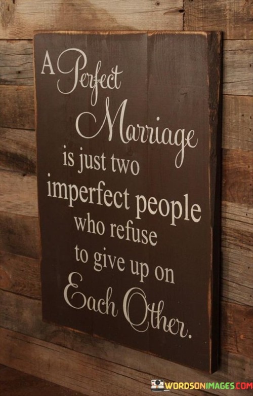 A-Perfect-Marriage-Is-Just-Two-Imperfect-People-Who-Refuse-Quotes.jpeg