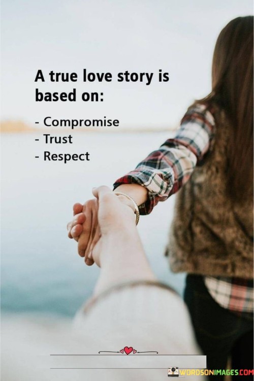 A True Love Story Is Based On Compromise Trust Respect Quotes