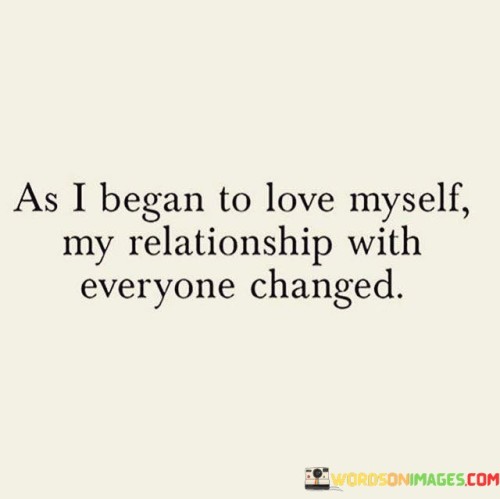 As I Began To Love Myself My Relationship With Quotes