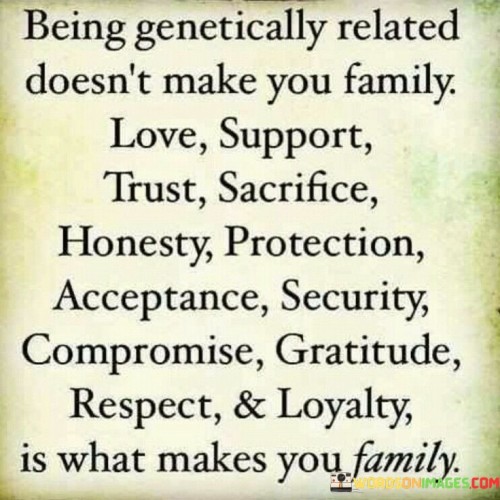 Being Genetically Related Doesn't Make You Family Love Support Quotes