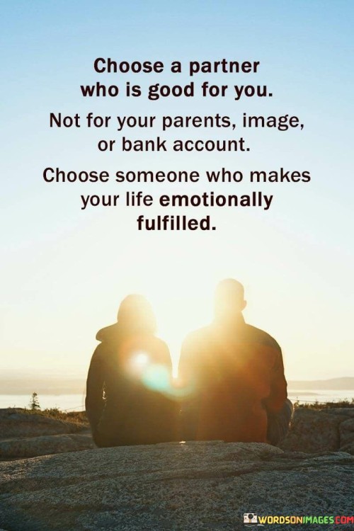 Choose A Partner Who Is Good For You Not For Your Parents Image Or Quotes