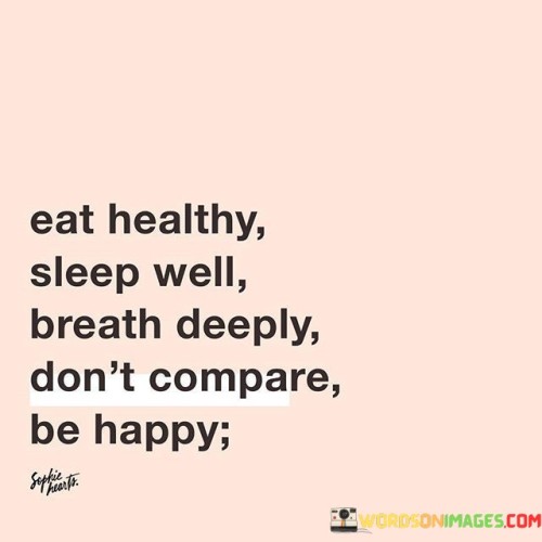 Eat Healthy Sleep Well Breath Deeply Don't Compare Quotes