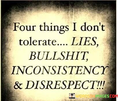 Four-Things-I-Dont-Tolerate-Lies-Bullshit-Inconsistency-Quotes.jpeg