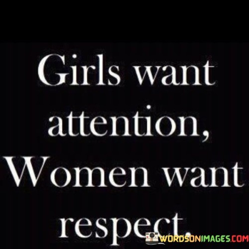 Girls-Want-Attention-Women-Want-Respect-Quotes.jpeg