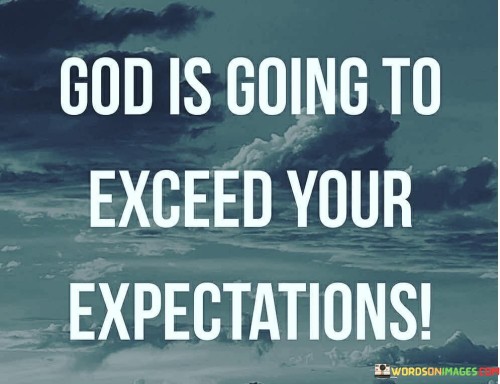 God-Is-Going-To-Exceed-Your-Expectations-Quotes.jpeg