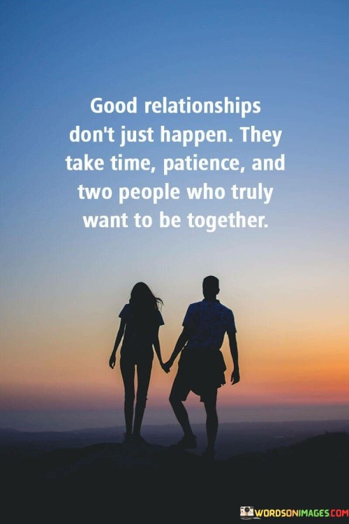 Good-Relationship-Dont-Just-Happen-They-Take-Time-Patience-And-Two-Quotes.jpeg