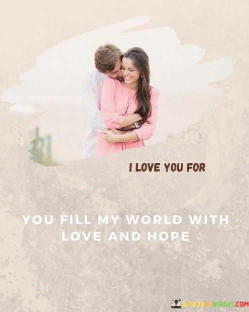 I-Love-You-For-You-Fill-My-World-With-Love-And-Hope-Quotes.jpeg