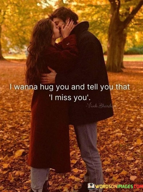 I-Wanna-Hug-You-And-Tell-You-That-I-Miss-You-Quotes.jpeg