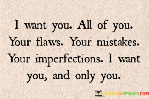 I-Want-You-All-Of-You-Your-Flaws-Your-Mistakes-Your-Imperfections-Quotes.jpeg