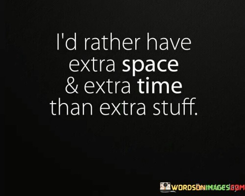 I'd Rather Have Extra Space & Extra Time Than Extra Quotes