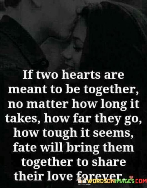 If-Two-Hearts-Are-Meant-To-Be-Together-No-Matter-How-Long-It-Quotes.jpeg