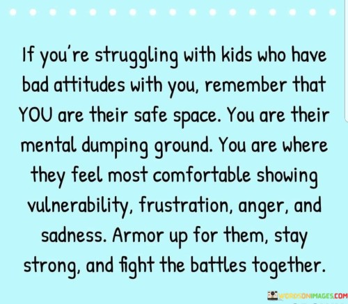 If You're Struggling With Kids Who Have Bad Attitude Quotes