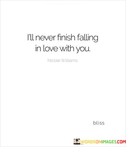 I'll Never Finish Falling In Love With You Quotes