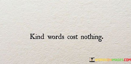 Kind-Words-Cost-Nothing-Quotes.jpeg